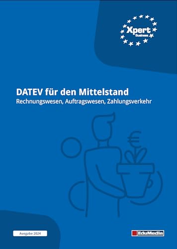 DATEV für den Mittelstand - Rechnungswesen, Auftragswesen, Zahlungsverkehr (Lehrbuch): Ausgabe 2024 (Xpert Business)