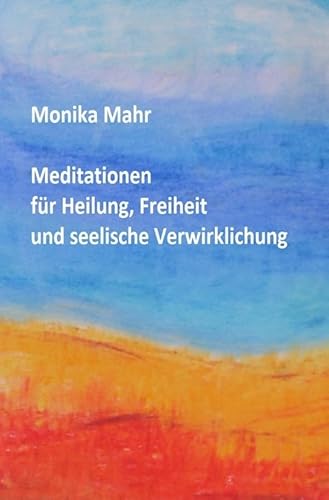 Meditationen für Heilung, Freiheit und seelische Verwirklichung