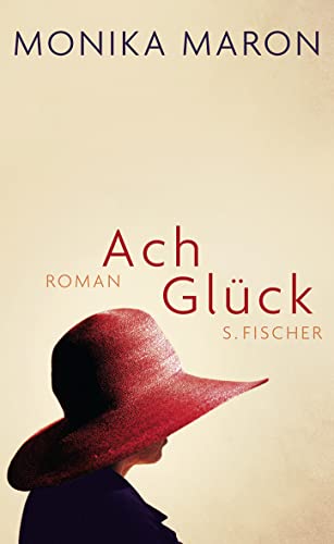 Ach Glück: Roman