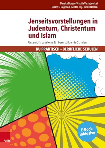 Jenseitsvorstellungen in Judentum, Christentum und Islam: Unterrichtsbausteine für berufsbildende Schulen (RU praktisch - Berufliche Schulen) von Vandenhoeck + Ruprecht