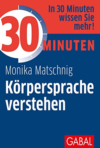 30 Minuten Körpersprache verstehen 30 Minuten Körpersprache verstehen