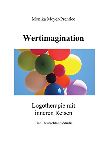 Wertimagination: Logotherapie mit inneren Reisen. Eine Deutschland-Studie (Berichte aus der Psychologie)
