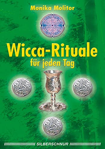 Wicca-Rituale für jeden Tag Wicca-Rituale für jeden Tag von Silberschnur Verlag Die G