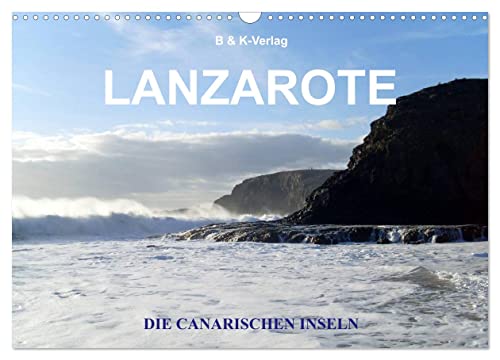 Die Canarischen Inseln - Lanzarote (Wandkalender 2024 DIN A3 quer), CALVENDO Monatskalender