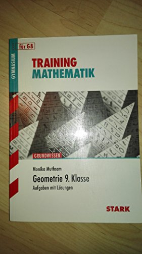 Training Mathematik. Geometrie. 9. Klasse für G8: Aufgaben mit Lösungen von Stark Verlag GmbH