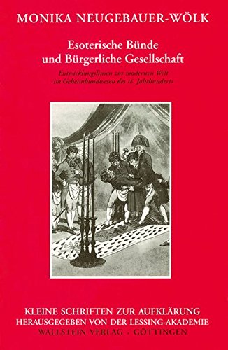 Esoterische Bünde und Bürgerliche Gesellschaft. Entwicklungslinien zur modernen Welt im Geheimbundwesen des 18. Jahrhunderts (Kleine Schriften zur Aufklärung) von Wallstein Verlag