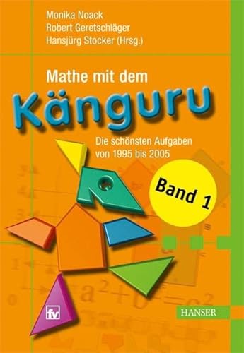 Mathe mit dem Känguru 1: Die schönsten Aufgaben von 1995 bis 2005 von Hanser Fachbuchverlag