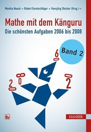 Mathe mit dem Känguru 2: Die schönsten Aufgaben von 2006 bis 2008 von Hanser Fachbuchverlag