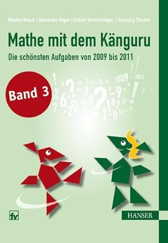 Mathe mit dem Känguru 3: Die schönsten Aufgaben von 2009 bis 2011 von Hanser Fachbuchverlag