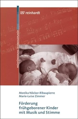 Förderung frühgeborener Kinder mit Musik und Stimme: Vorw. v. Friedrich Porz (Beiträge zur Frühförderung interdisziplinär)