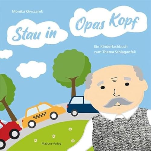 Stau in Opas Kopf. Ein Kinderfachbuch zum Thema Schlaganfall