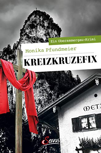 Kreizkruzefix: Ein Oberammergau-Krimi (Servus Krimi) von Servus