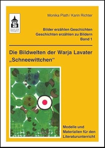 Die Bildwelten der Warja Lavater "Schneewittchen": Modelle und Materialien für den Literaturunterricht. Klasse 1 bis 5: Modelle und ... - ... - Geschichten erzählen zu Bildern) von Schneider Verlag GmbH