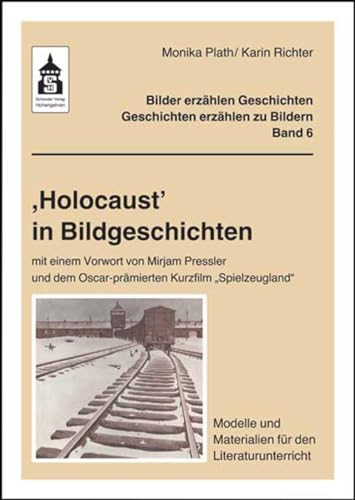 ,Holocaust' in Bildgeschichten: Modelle und Materialien für den Literaturunterricht (Klasse 4 bis Klasse 7) (Bilder erzählen Geschichten - Geschichten erzählen zu Bildern)