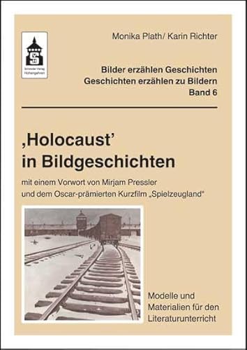 ,Holocaust' in Bildgeschichten: Modelle und Materialien für den Literaturunterricht (Klasse 4 bis Klasse 7) (Bilder erzählen Geschichten - Geschichten erzählen zu Bildern)