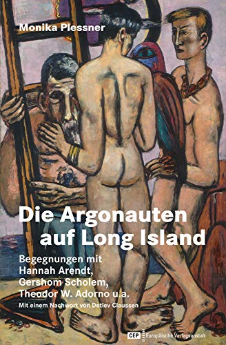 Die Argonauten auf Long Island: Begegnungen mit Hannah Arendt, Gershom Scholem, Theodor W. Adorno und anderen. Mit einem Nachwort von Detlev Claussen von CEP Europäische Verlagsanstalt