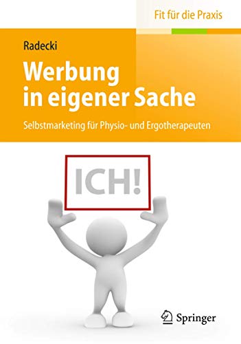 Werbung in eigener Sache: Selbstmarketing für Physio- und Ergotherapeuten (Fit für die Praxis) von Springer