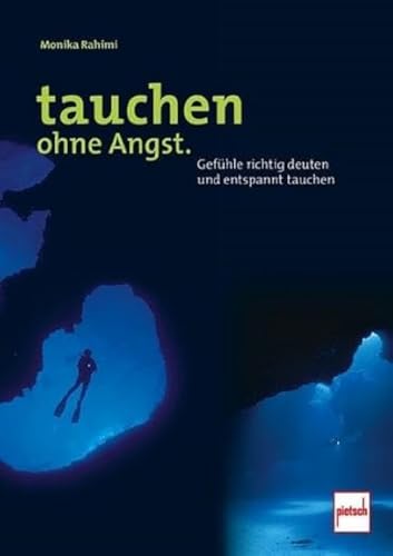 Tauchen ohne Angst.: Dritte überarbeitete Auflage: Gefühle richtig deuten und entspannt tauchen