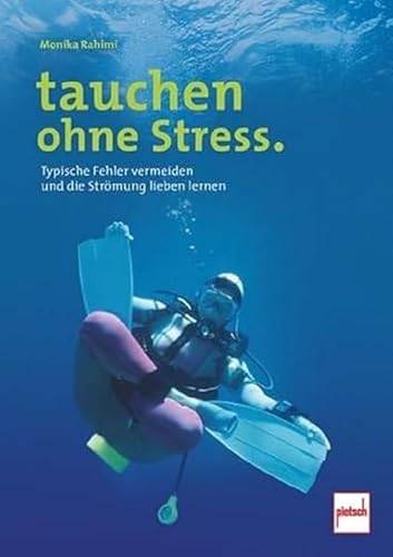 tauchen ohne Stress.: Typische Fehler vermeiden und die Strömung lieben lernen von Motorbuch Verlag