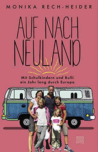 Auf nach Neuland: Mit Schulkindern und Bulli ein Jahr lang durch Europa Auf nach Neuland: Mit Schulkindern und Bulli ein Jahr lang durch Europa
