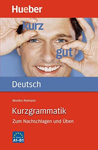 Kurzgrammatik Deutsch: Zum Nachschlagen und Üben / Ausgabe Deutsch