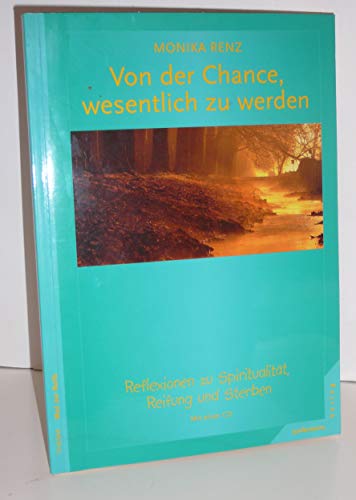 Von der Chance, wesentlich zu werden. Reflexionen zu Spiritualität, Reifung und Sterben. Mit einer CD von Junfermann Verlag