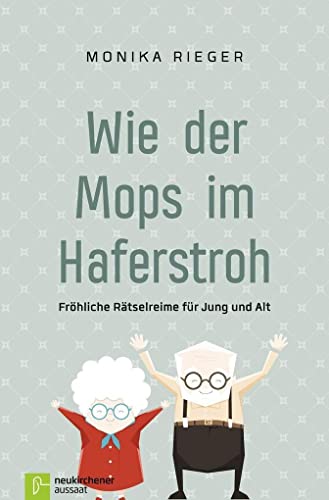 Wie der Mops im Haferstroh: Fröhliche Rätselreime für Jung und Alt