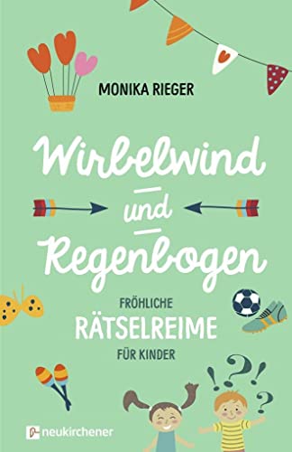 Wirbelwind und Regenbogen: Fröhliche Rätselreime für Kinder von Neukirchener Verlag