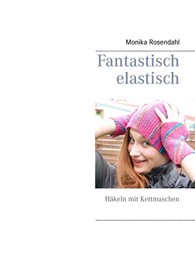 Fantastisch elastisch: Häkeln mit Kettmaschen von BoD – Books on Demand