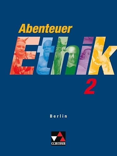 Abenteuer Ethik - Berlin / Abenteuer Ethik Berlin 2: Für die Jahrgangsstufen 9/10 von Buchner, C.C. Verlag