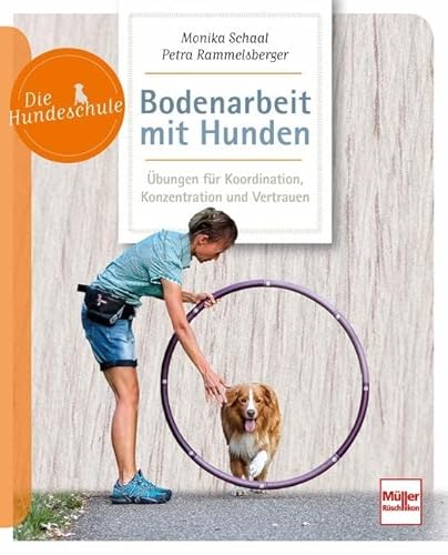 Bodenarbeit mit Hunden: Übungen für Koordination, Konzentration und Vertrauen (Die Hundeschule) von Mller Rschlikon