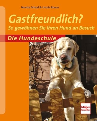 Gastfreundlich?: So gewöhnen Sie Ihren Hund an Besuch (Die Hundeschule) von Müller Rüschlikon