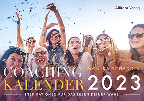 Coachingkalender 2023: Inspirationen für das Leben deiner Wahl (ehemals »Divenkalender. Der Coaching-Kalender für göttliche Frauen«)