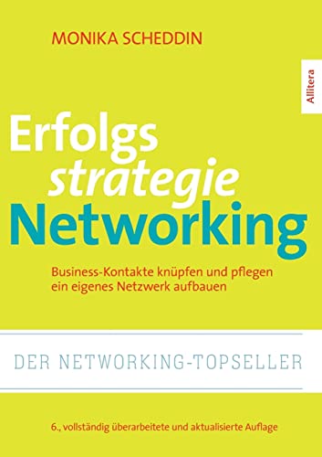 Erfolgsstrategie Networking: Business-Kontakte knüpfen und pflegen, ein eigenes Netzwerk aufbauen von Allitera Verlag