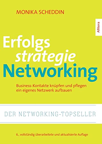 Erfolgsstrategie Networking: Business-Kontakte knüpfen und pflegen, ein eigenes Netzwerk aufbauen