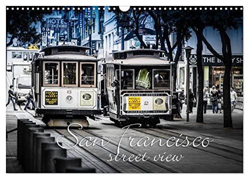 San Francisco - street view (Wandkalender 2024 DIN A3 quer), CALVENDO Monatskalender
