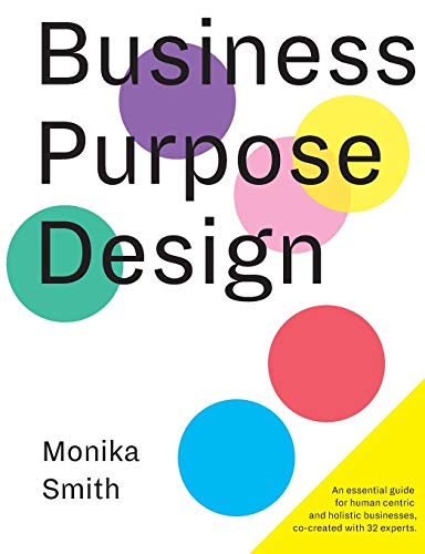 Business Purpose Design: An essential guide for human-centric and holistic businesses von Gestalten
