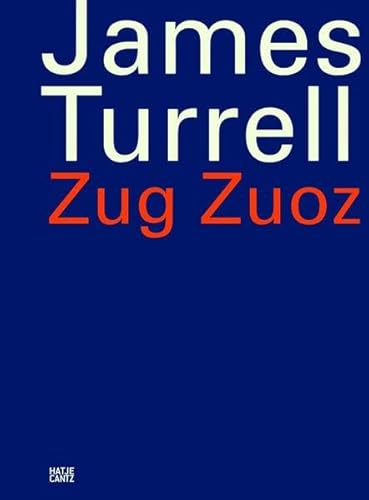 James Turrell: Zug Zuoz (Zeitgenössische Kunst) von Hatje Cantz Verlag