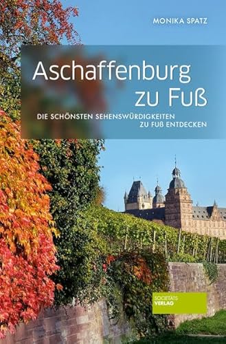 Aschaffenburg zu Fuß: Die schönsten Sehenswürdigkeiten zu Fuß entdecken
