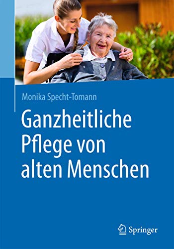 Ganzheitliche Pflege von alten Menschen von Springer