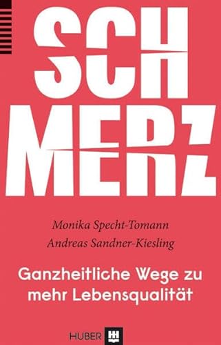 Schmerz: Ganzheitliche Wege zu mehr Lebensqualität von HOGREFE (VORM. VERLAG HANS HUBER )