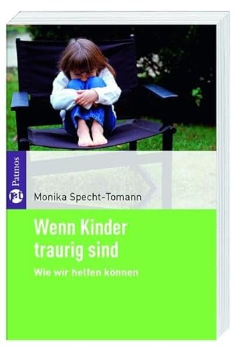 Wenn Kinder traurig sind: Wie wir helfen können von Patmos Verlag