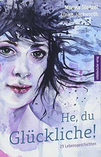 He, du Glückliche!: 29 Lebensgeschichten von Mitteldeutscher Verlag,