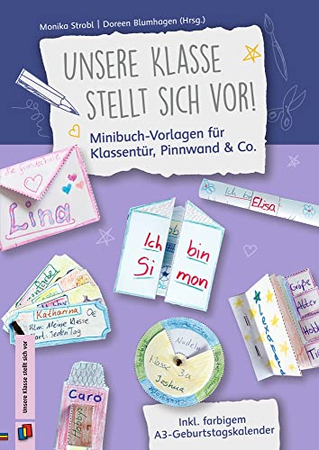 Unsere Klasse stellt sich vor! – Minibuch-Vorlagen für Klassentür, Pinnwand & Co.: Inkl. farbigem A3-Geburtstagskalender