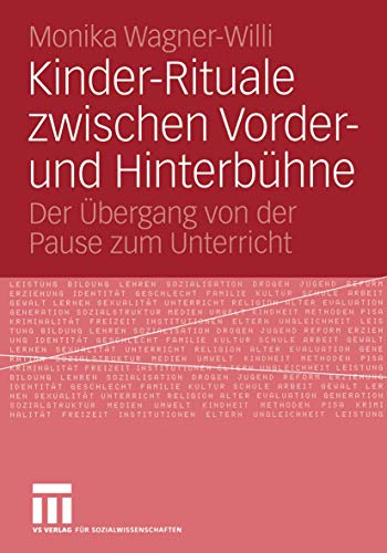 Kinder-Rituale zwischen Vorder- und Hinterbühne: Der Übergang von der Pause zum Unterricht von VS Verlag für Sozialwissenschaften