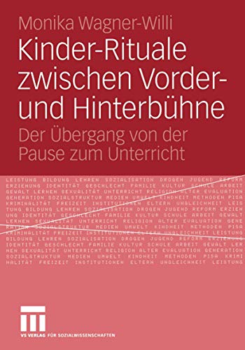 Kinder-Rituale zwischen Vorder- und Hinterbühne: Der Übergang von der Pause zum Unterricht