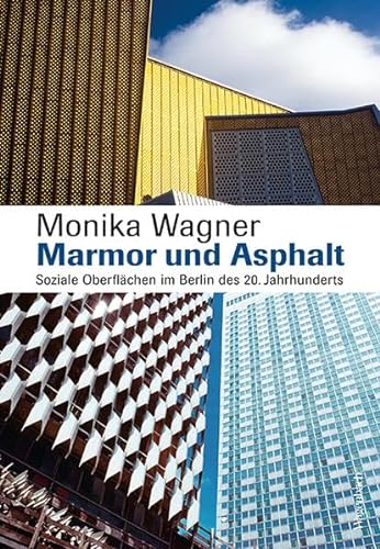 Marmor und Asphalt. Soziale Oberflächen im Berlin des 20. Jahrhunderts (Allgemeines Programm - Sachbuch) von Wagenbach
