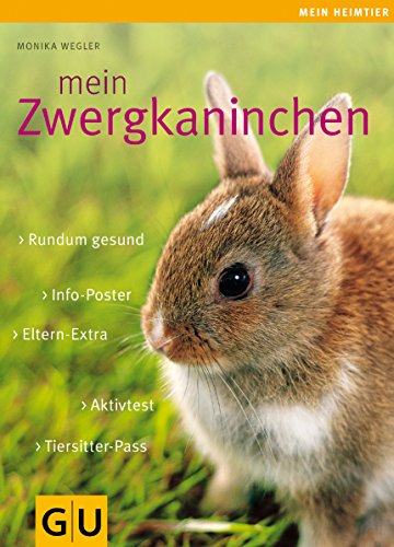 Mein Zwergkaninchen (GU Mein Heimtier): Rundum gesund. Info-Poster. Eltern-Extra. Aktivtest. Tiersitter-Pass