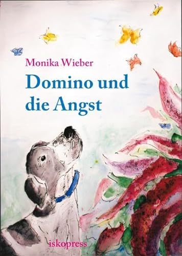 Domino und die Angst: Ein therapeutisches Bilderbuch für Kinder,Jugendliche und Erwachsene von Iskopress Verlags GmbH