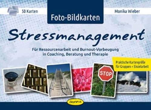 Foto-Bildkarten Stressmanagement: Für Ressourcenarbeit und Burnout-Vorbeugung in Coaching, Beratung und Therapie